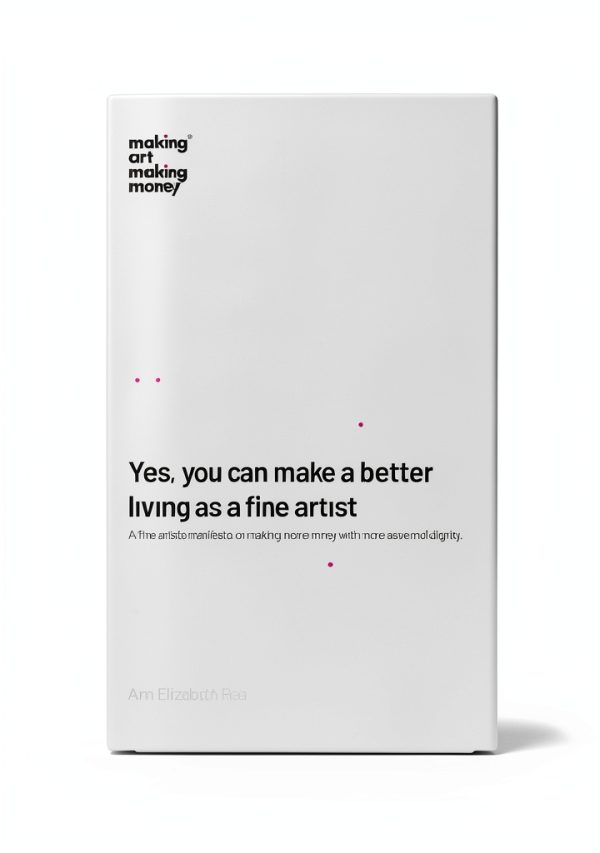 Making Art Making Money Kindle eBook Business of Art Guide 176 Pages-0